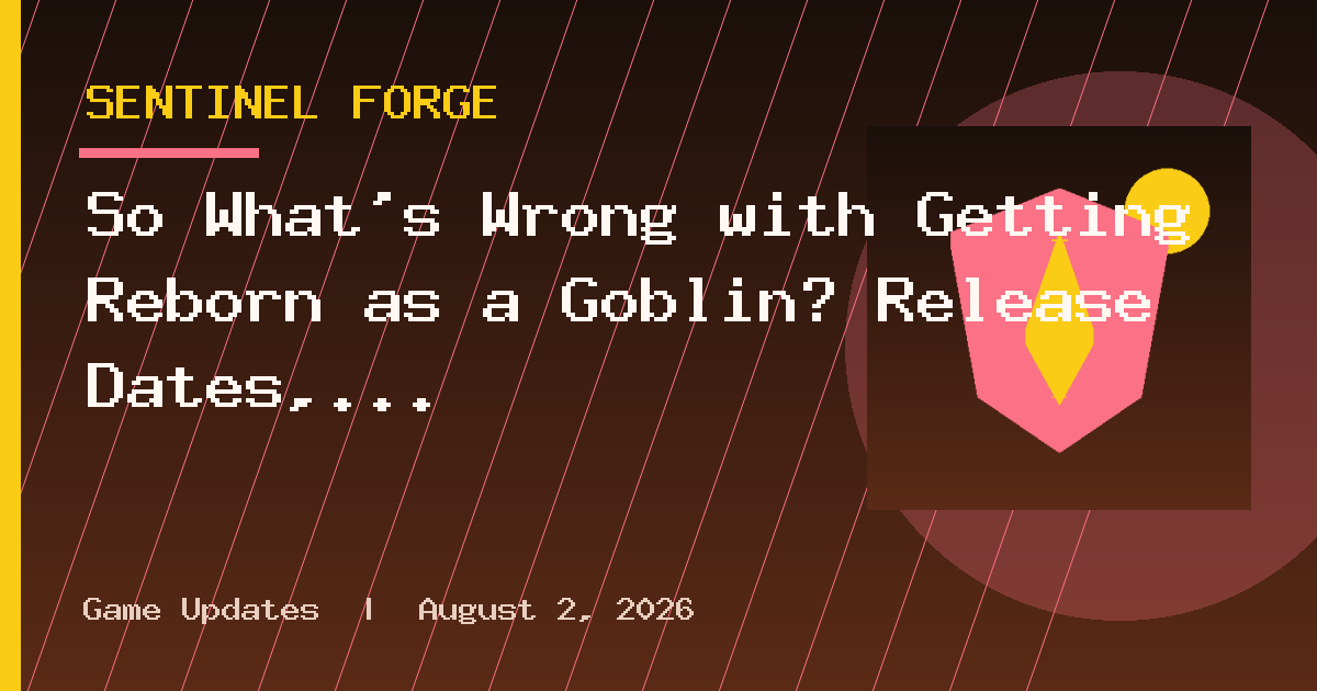 So What’s Wrong with Getting Reborn as a Goblin? Release Dates, Schedule